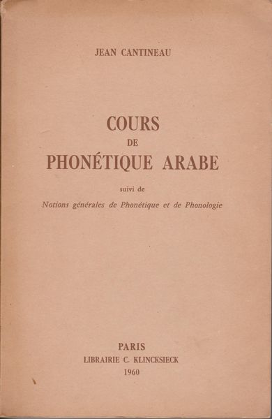 Cours de phonetique arabe : suivi de Notions generales de phonetique et de phonologie.