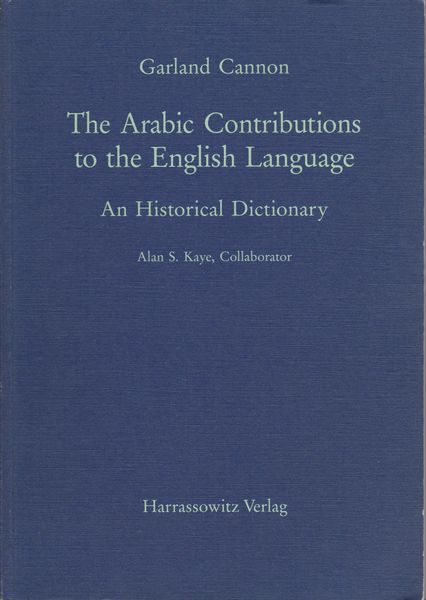 The Arabic contributions to the English language : an historical dictionary