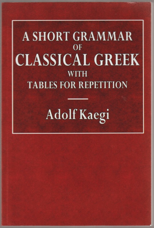 A Short Grammar of Classical Greek with Tables for Repetition.