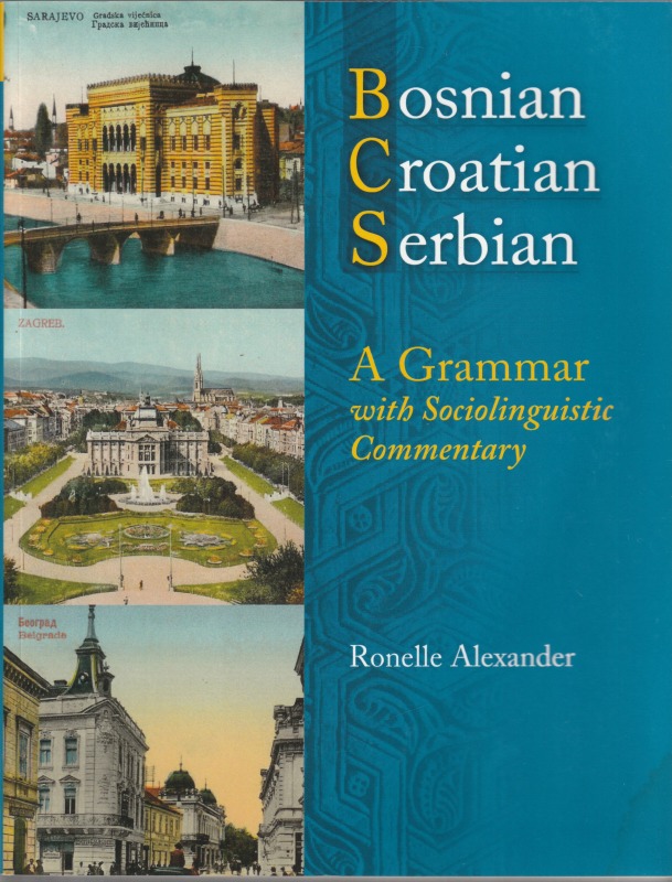 Bosnian, Croatian, Serbian, a grammar : with sociolinguistic commentary.