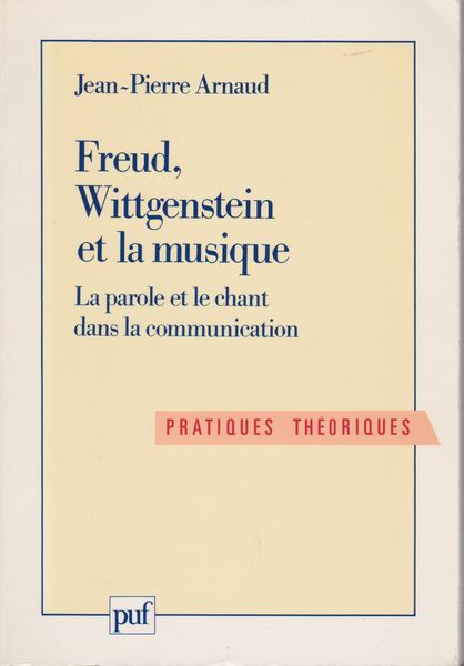 Freud, Wittgenstein et la musique : la parole et le chant dans la communication