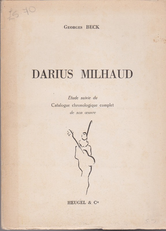 Darius Milhaud : etude suivie du catalogue chronologique complet de son oeuvre