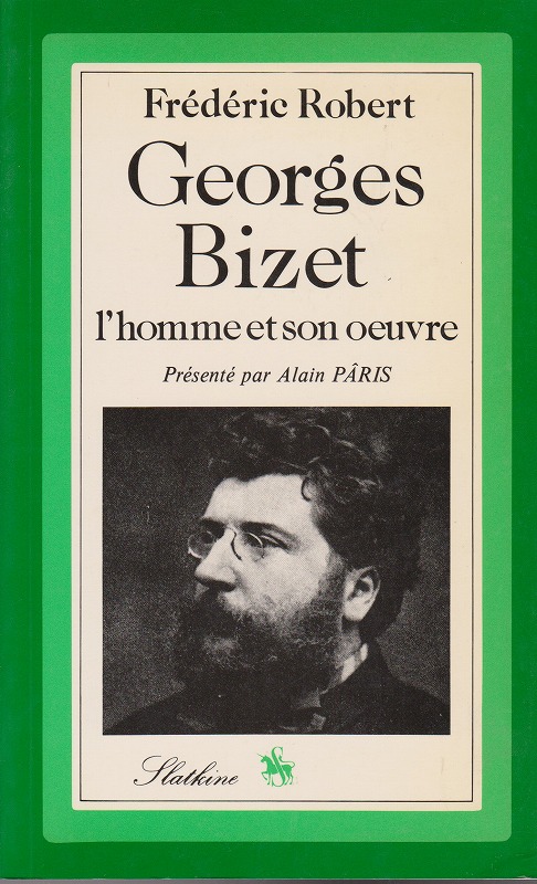 Georges Bizet : l'homme et son oeuvre : liste complete des oeuvres - discographie