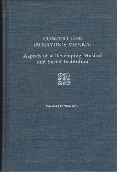 Concert life in Haydn's Vienna : aspects of a developing musical and social institution