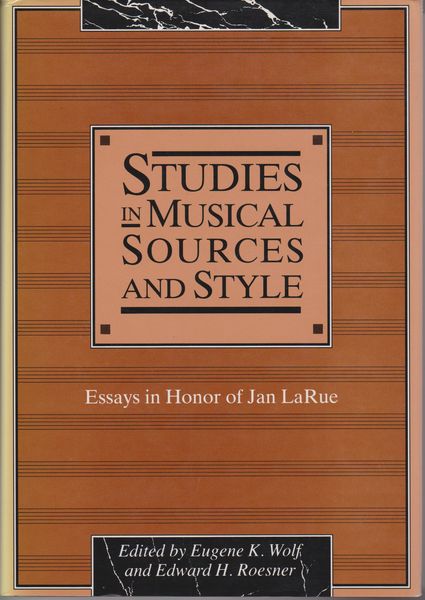Studies in musical sources and style : essays in honor of Jan LaRue