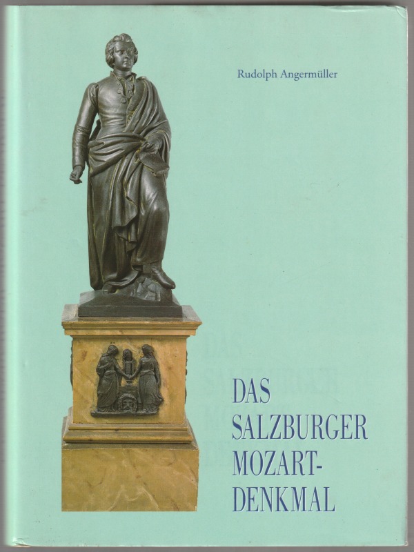 Das Salzburger Mozart-Denkmal : eine Dokumentation (bis 1845) zur 150-Jahre-Enthullungsfeier