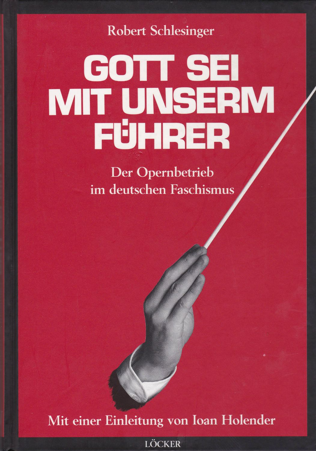 Gott sei mit unserm Fuhrer : der Opernbetrieb im deutschen Faschismus