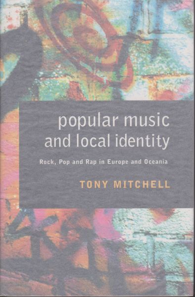 Popular music and local identity : rock, pop and rap in Europe and Oceania.