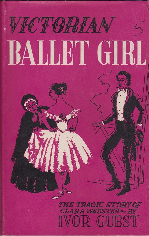 Victorian ballet-girl : the tragic story of Clara Webster