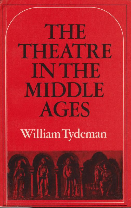 The theatre in the Middle Ages : Western European stage conditions, c. 800-1576.
