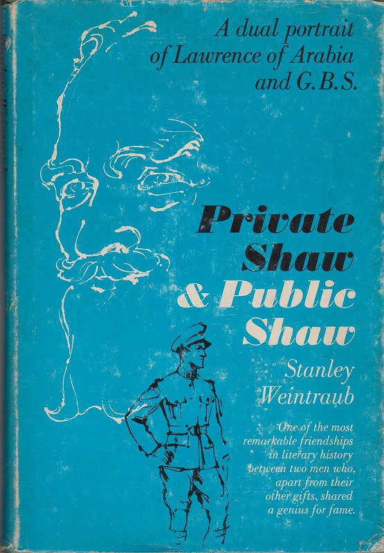 Private Shaw and public Shaw : a dual portrait of Lawrence of Arabia and G.B.S.