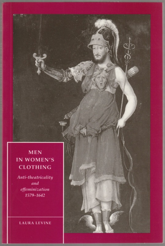 Men in women's clothing : anti-theatricality and effeminization, 1579-1642
