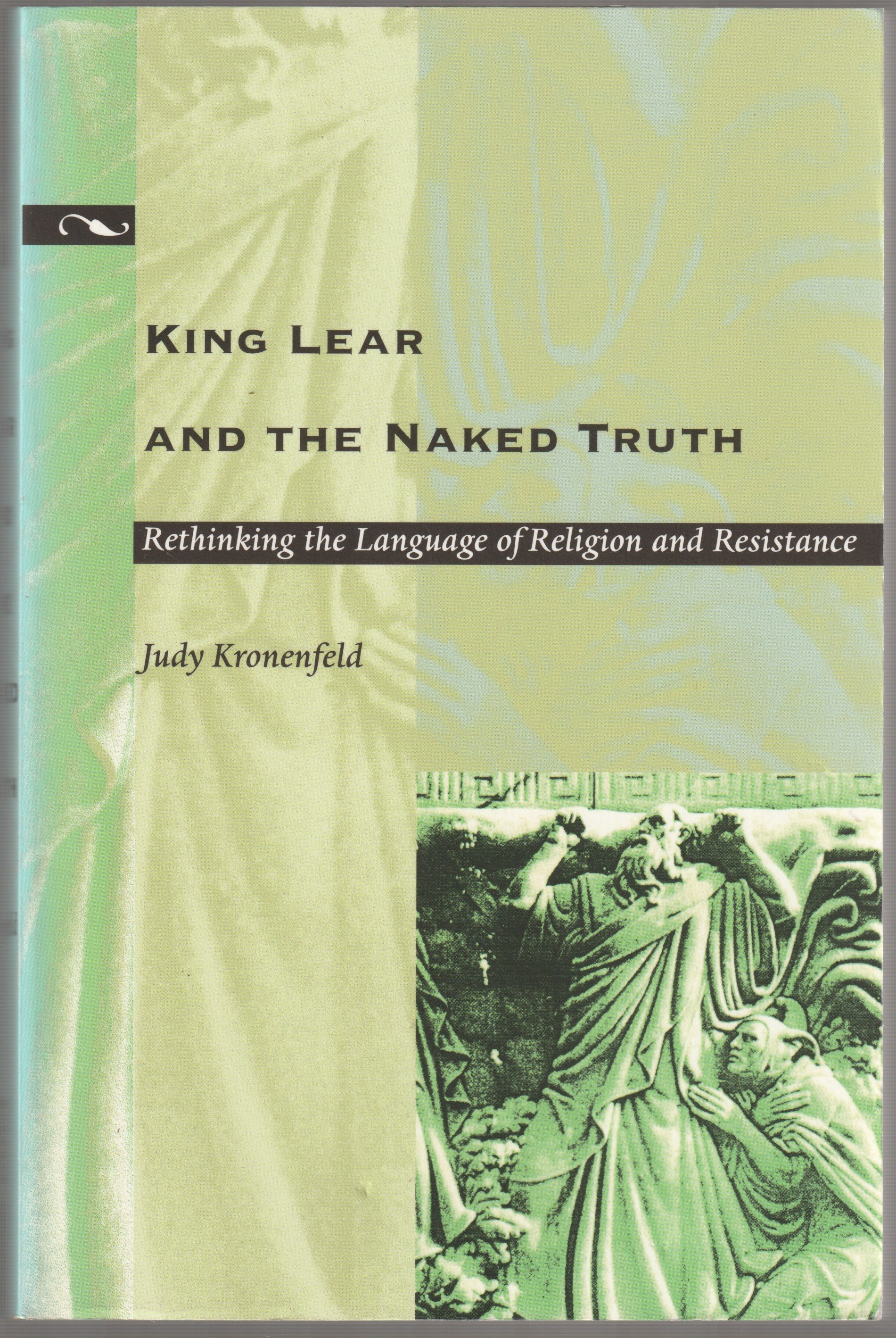 King Lear and the naked truth : rethinking the language of religion and resistance.