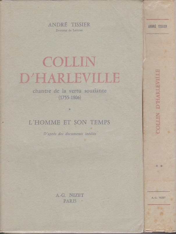Collin d'Harleville : Chantre de la vertu souriante (1755-1806) : ( I: L'Homme et son temps ; II: Son oeuvre dramatique)