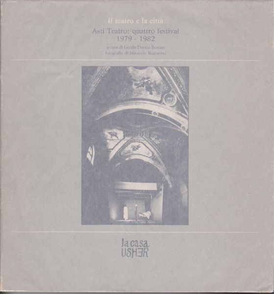 Il Teatro e la citta : Asti teatro : quattro festival, 1979-1982