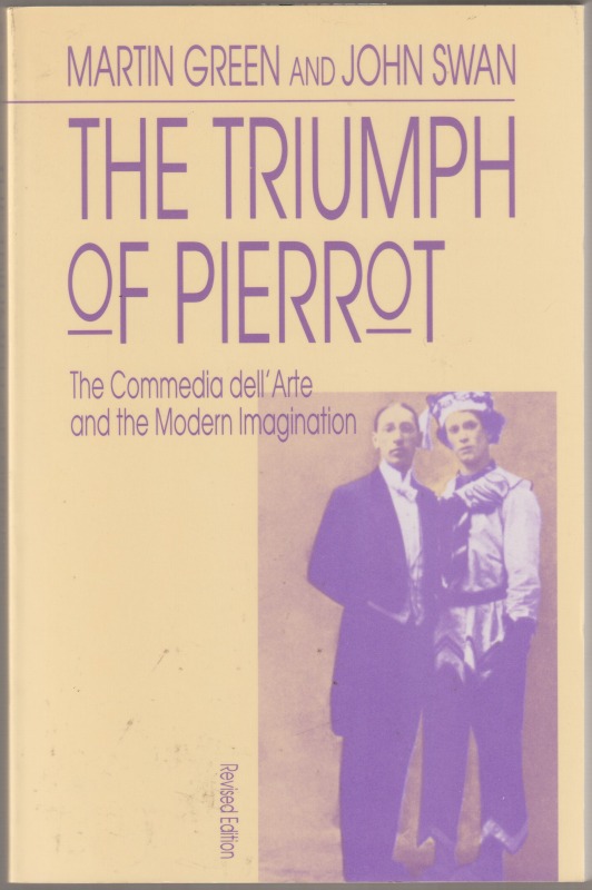 The triumph of Pierrot : the commedia dell'arte and the modern imagination, pbk.
