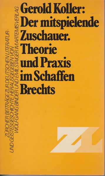 Der mitspielende Zuschauer : Theorie und Praxis im Schaffen Brechts