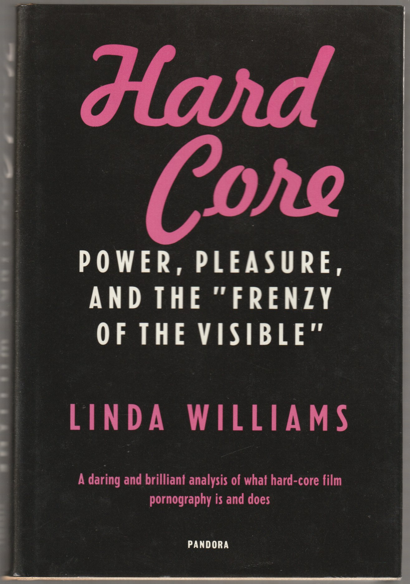 Hard core : power, pleasure, and the frenzy of the visible.