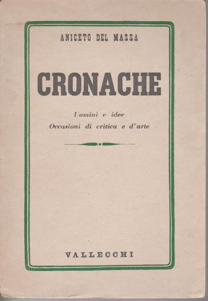Cronache. Uomini e idee. Occasioni di critica e d'arte. Cronache. Uomini e idee. Occasioni di critica e d'arte.