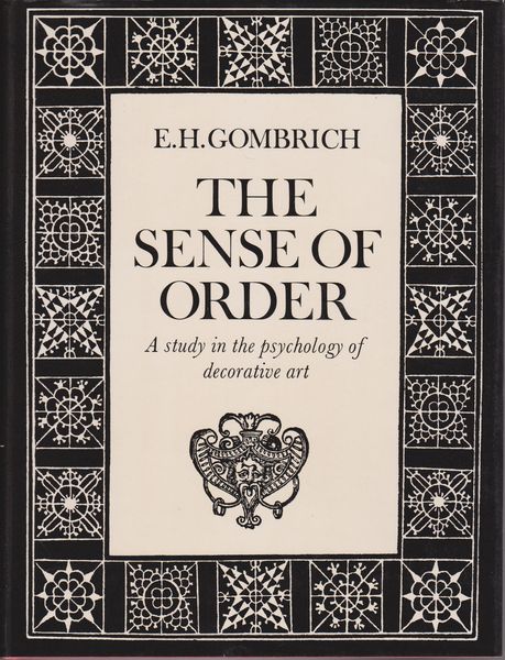 The Sense of Order. A Study in the psychology of decorative art. (The Wrightsman lectures)