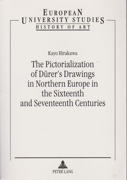 The pictorialization of Durer's drawings in northern Europe in the sixteenth and seventeenth centuries