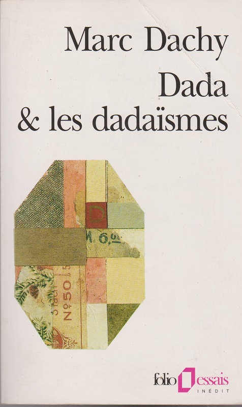 Dada & les dada〓smes : rapport sur l'an〓antissement de l'ancienne beaute