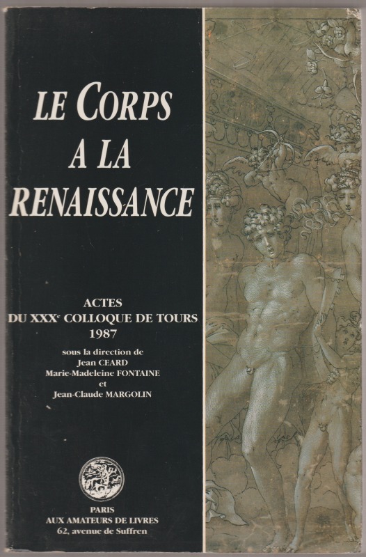 Le Corps a la Renaissance : actes du XXXe Colloque de Tours 1987.