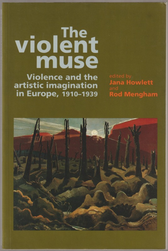 The violent muse : violence and the artistic imagination in Europe, 1910-1939