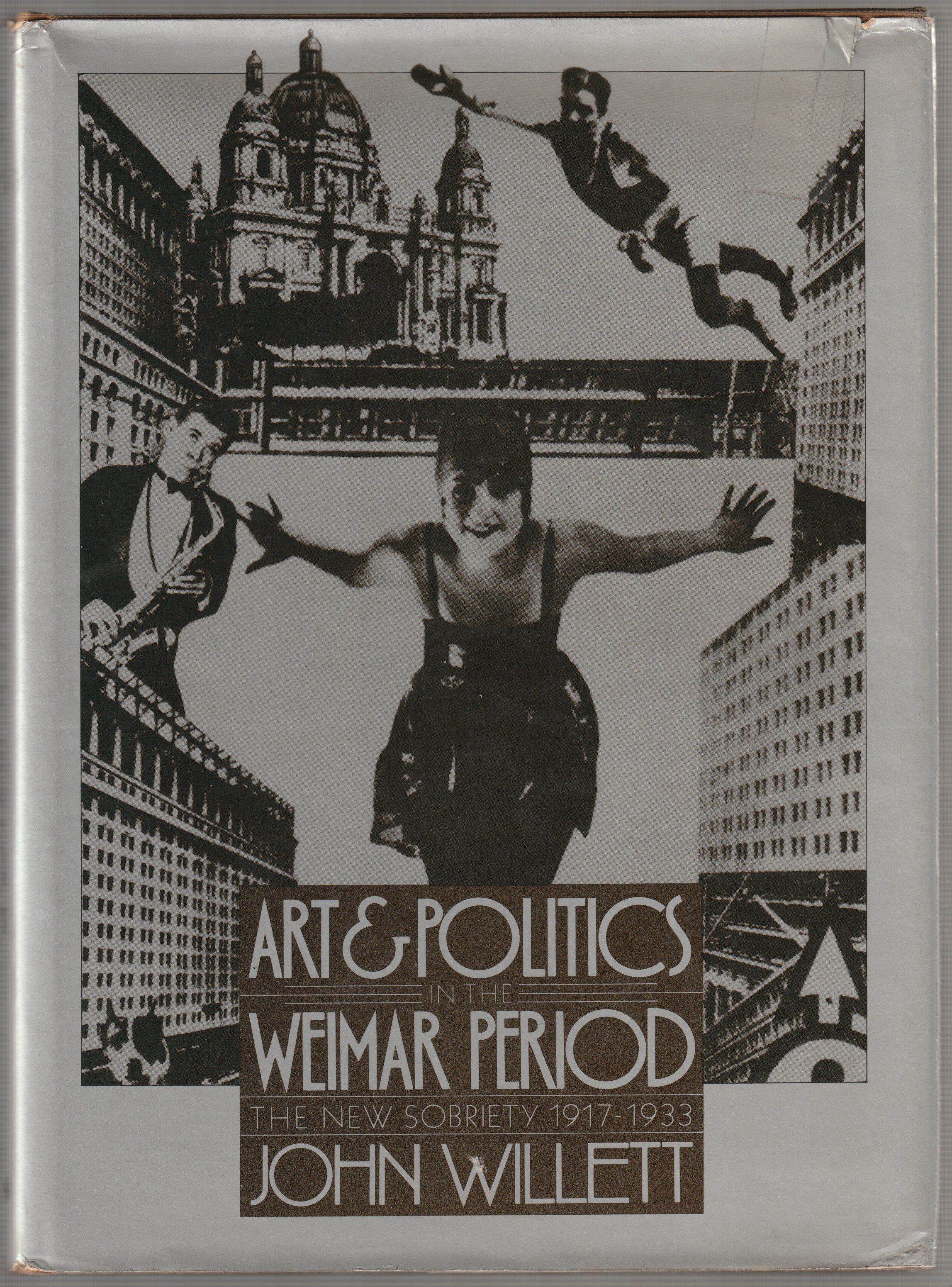 Art and politics in the Weimar period the new sobriety, 1917-1933.