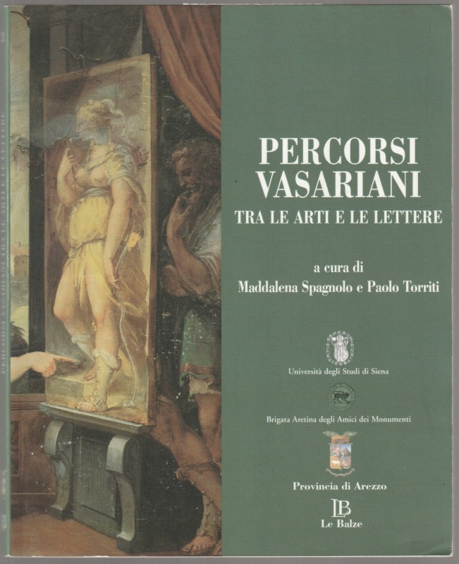 Percorsi vasariani tra le arti e le lettere : atti del convegno di studi, Arezzo, 7-8 maggio 2003.