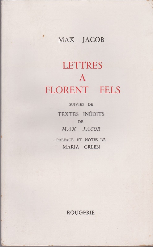 Lettres a Florent Fels ; suivies de textes inedits de Max Jacob