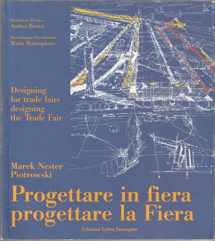 Progettare in fiera, progettare la Fiera = Designing for trade fairs, designin the Trade Fair.