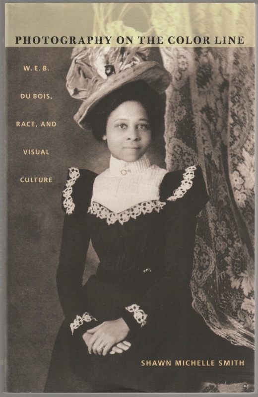 Photography on the color line : W.E.B. Du Bois, race, and visual culture