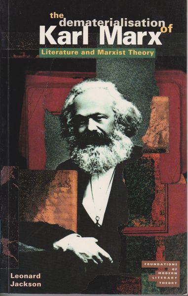 The dematerialisation of Karl Marx : literature and Marxist theory