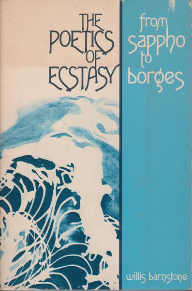 The poetics of ecstasy : varieties of ekstasis from Sappho to Borges.