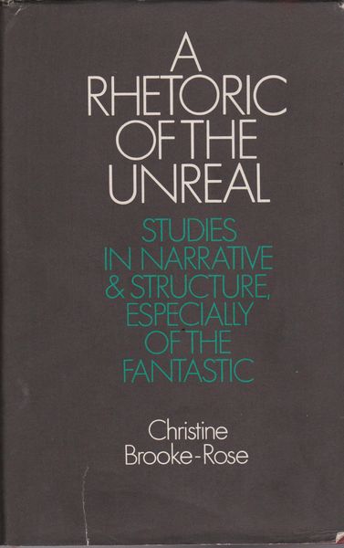 A rhetoric of the unreal : studies in narrative and structure, especially of the fantastic