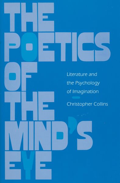 The poetics of the mind's eye : literature and the psychology of imagination