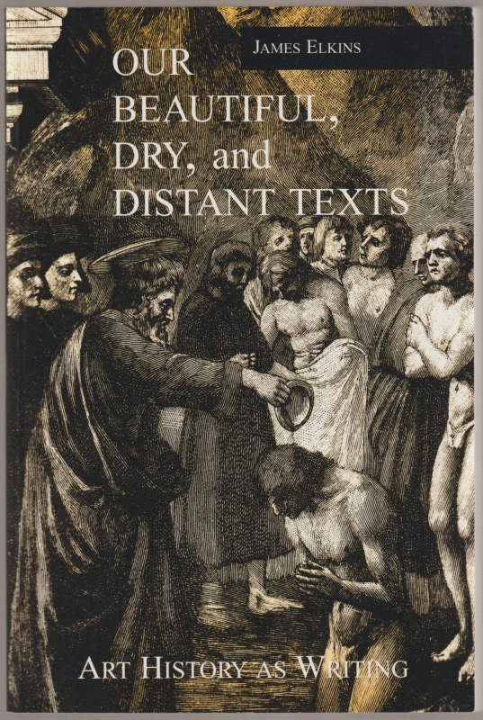Our beautiful, dry, and distant texts : art history as writing