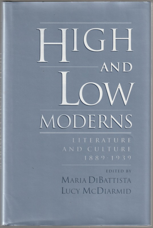 High and low moderns : literature and culture, 1889-1939
