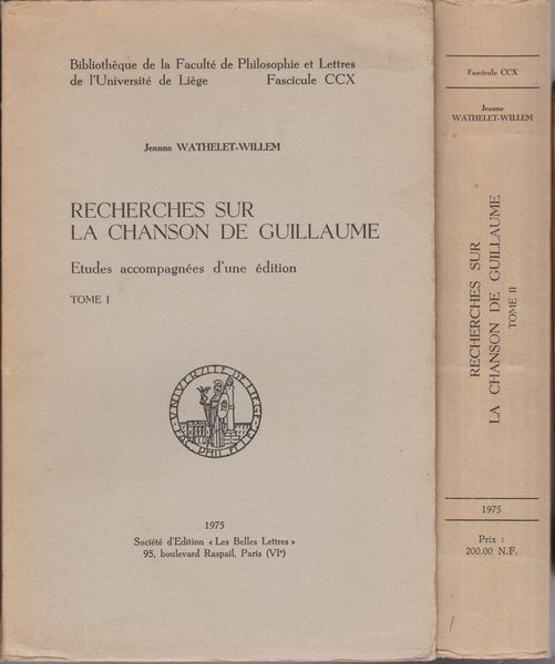 Recherches sur la Chanson de Guillaume : etudes accompagnees d'une edition.　t. 1 ; t. 2.　(Bibliotheque de la Faculte de philosophie et lettres de l'Universite de Liege ; fasc. 210)