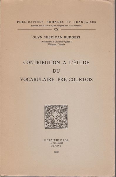 Contribution a l'etude du vocabulaire pre-courtois. (Publications romanes et francaises ; 110)