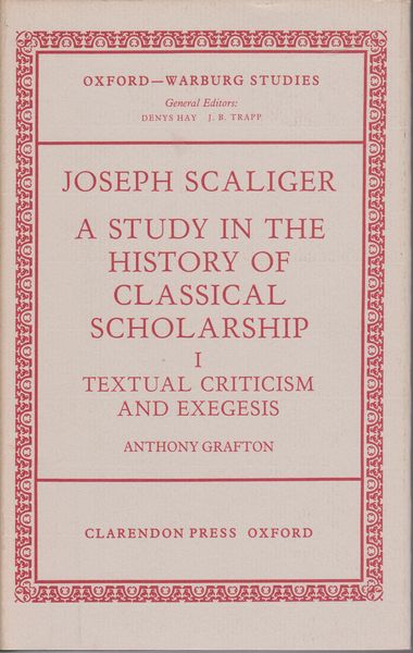 Joseph Scaliger : a study in the history of classical scholarship, 1: Textual Criticism and Exegesis
