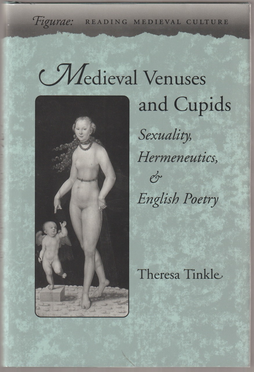 Medieval Venuses and Cupids : sexuality, hermeneutics, and English poetry