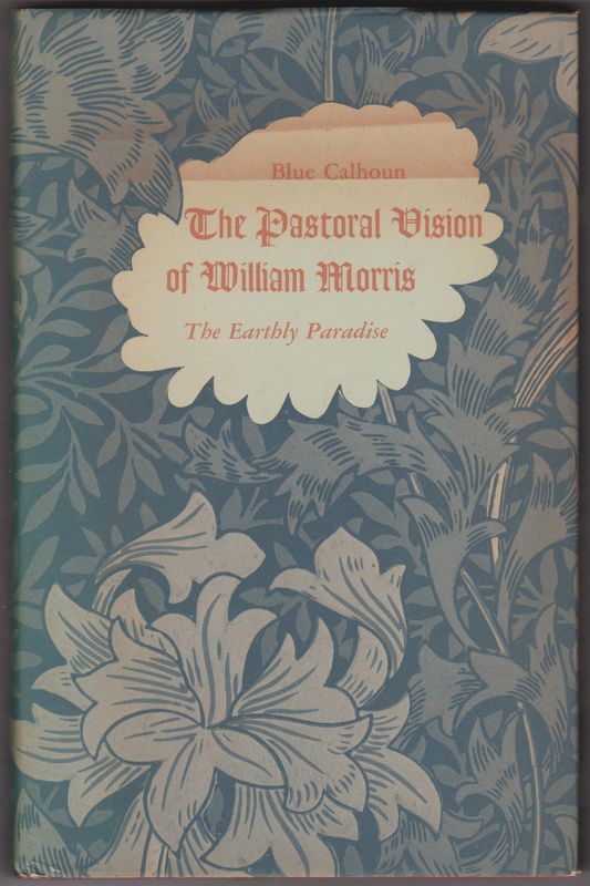The pastoral vision of William Morris : the earthly paradise.