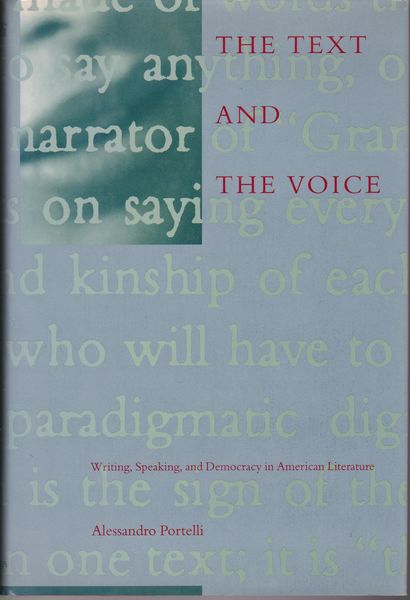 The text and the voice : writing, speaking, and democracy in American literature.