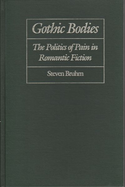 Gothic bodies : the politics of pain in romantic fiction.