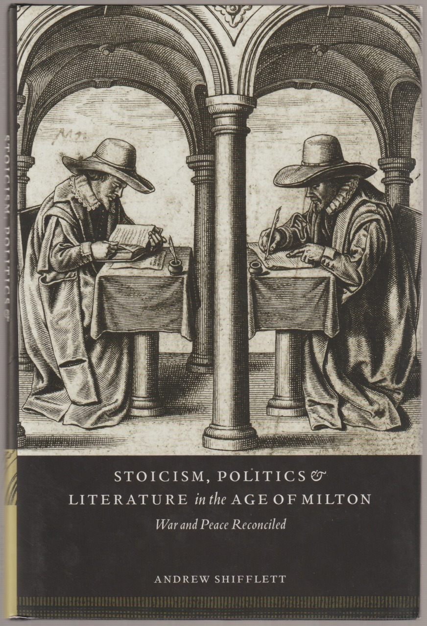 Stoicism, politics, and literature in the age of Milton : war and peace reconciled