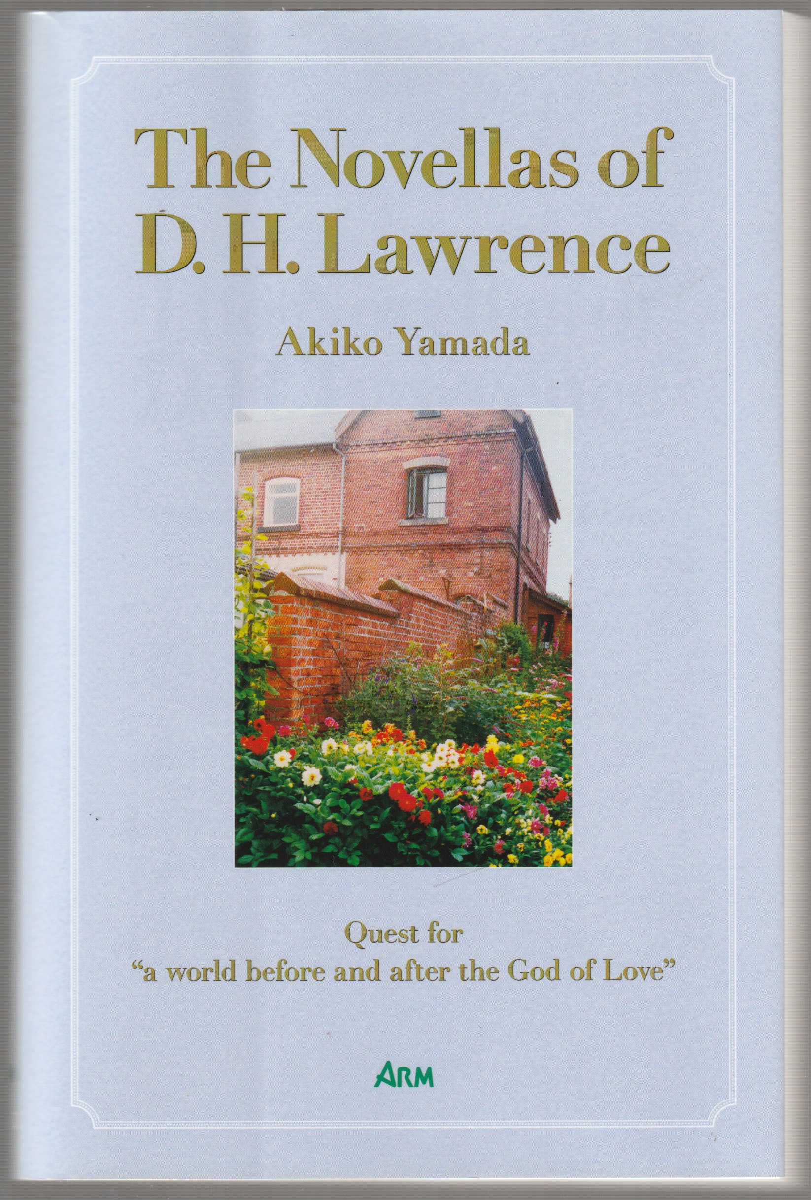 The novellas of D.H. Lawrence : quest for "a world before and after the God of love"