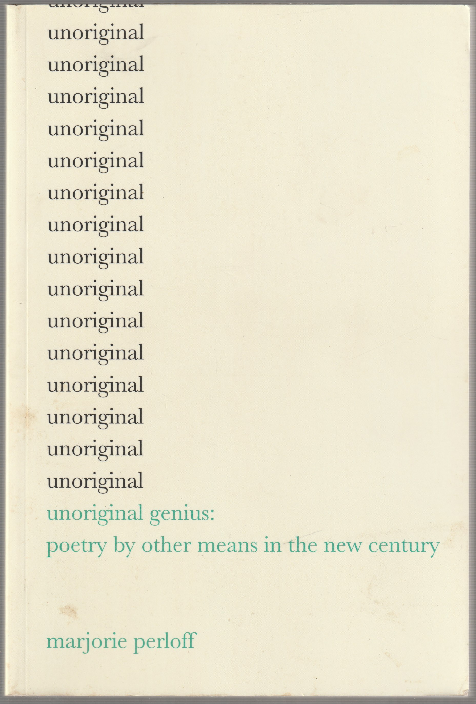 Unoriginal genius : poetry by other means in the new century