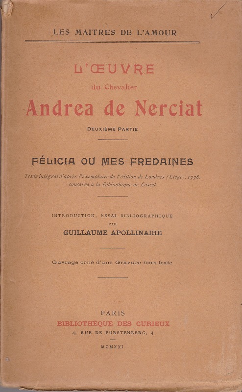 L'oeuvre du chevalier Andrea de Nerciat. Deuxieme partie. Felicia ou mes fredaines. L'oeuvre du chevalier Andrea de Nerciat. Deuxieme partie. Felicia ou mes fredaines.
